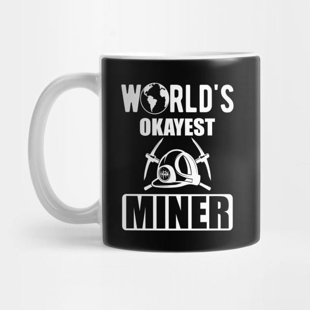 Miner - World's Okayest Miner by KC Happy Shop